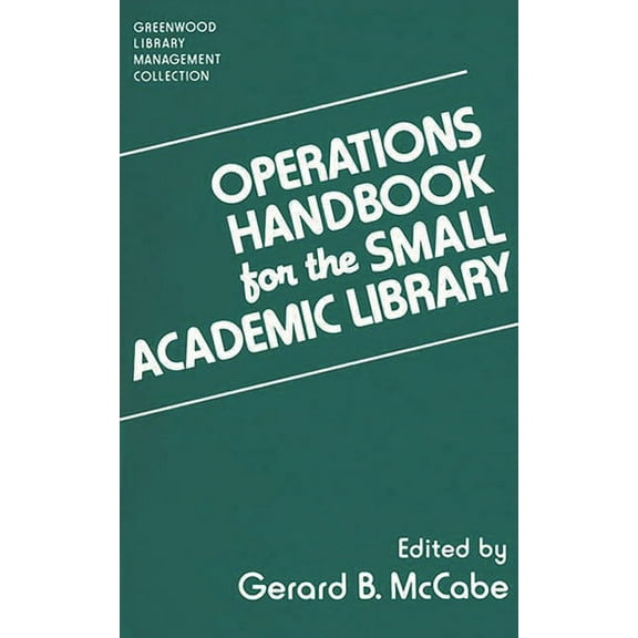 Libraries Unlimited Library Management C Operations Handbook for the Small Academic Library: A Management Handbook, (Hardcover)
