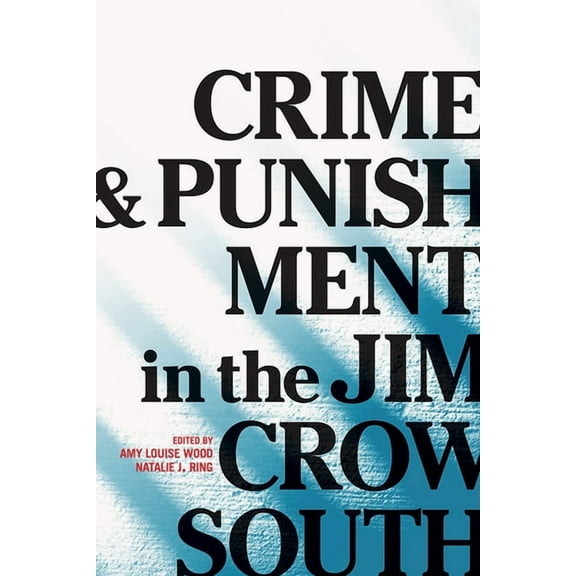 Crime and Punishment in the Jim Crow South, (Hardcover)