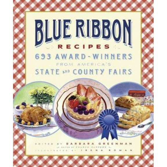 Pre-Owned Blue Ribbon Recipes: 693 Award-winners from America's State and County Fairs (Unknown) 1579126987 9781579126988