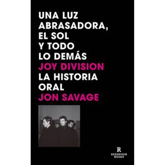 Libro Una Luz Abrasadora, El Sol Y Todo Lo Demas Tapa Blanda, Autor Jon Savage, Editorial Reservoir Books