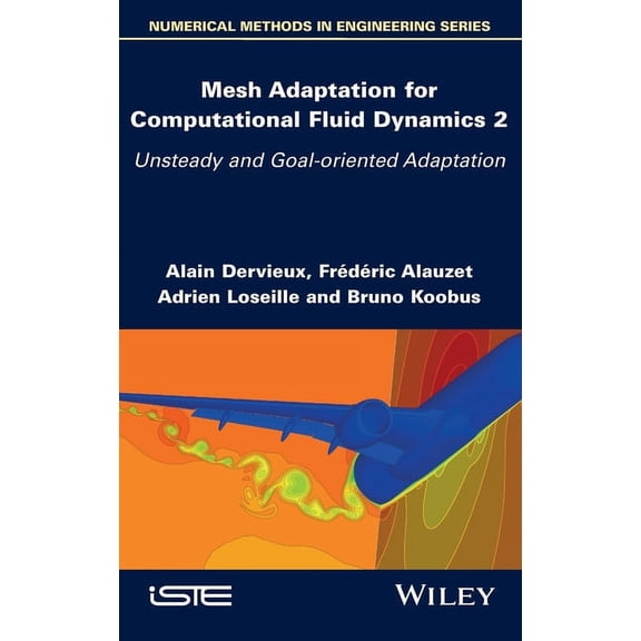 Mesh Adaptation for Computational Fluid Dynamics, Volume 2: Unsteady and Goal-Oriented Adaptation, (Hardcover)
