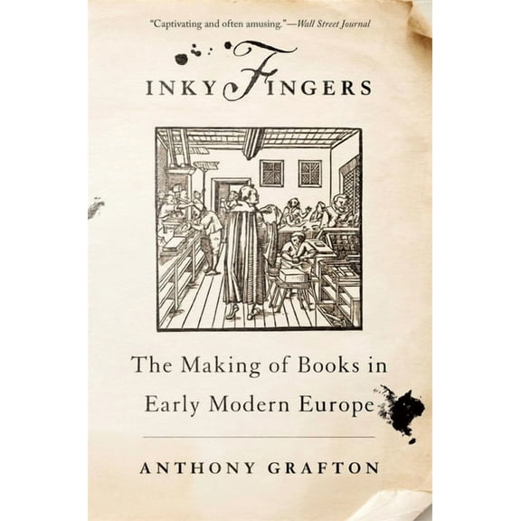Inky Fingers: The Making of Books in Early Modern Europe, (Paperback)