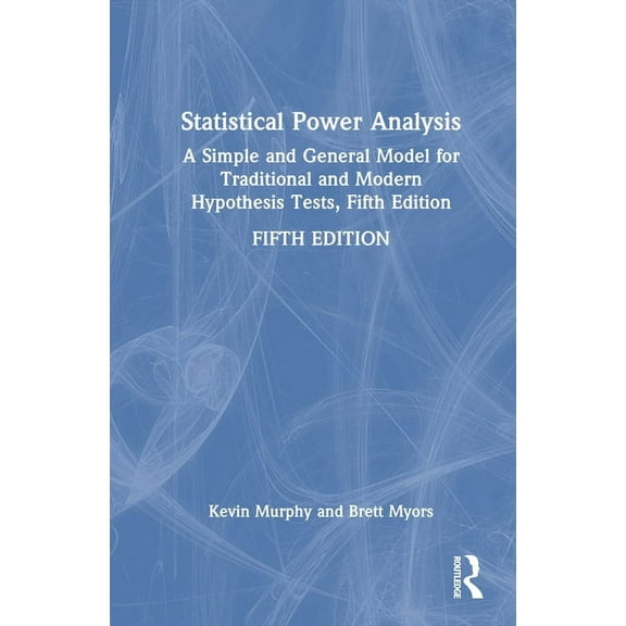 Statistical Power Analysis: A Simple and General Model for Traditional and Modern Hypothesis Tests, Fifth Edition, (Hardcover)