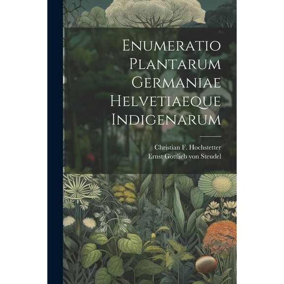 Enumeratio Plantarum Germaniae Helvetiaeque Indigenarum (Paperback)