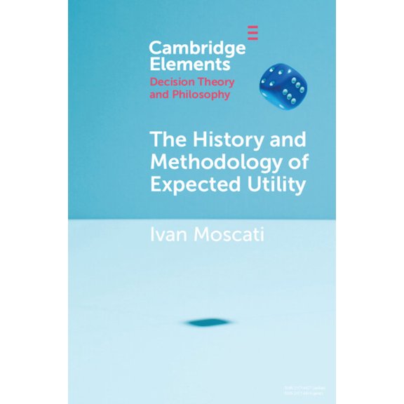 Elements in Decision Theory and Philosop The History and Methodology of Expected Utility, (Paperback)