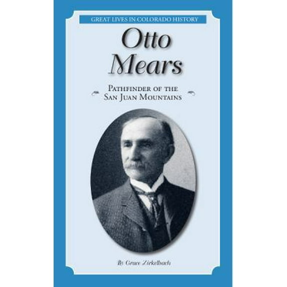 Pre-Owned Otto Mears: Pathfinder of the San Juan Mountains (Great Lives in Colorado History) (Great Lives in Colorado History / Personajes importantes de la hi... (Paperback) 0865411743 9780865411746