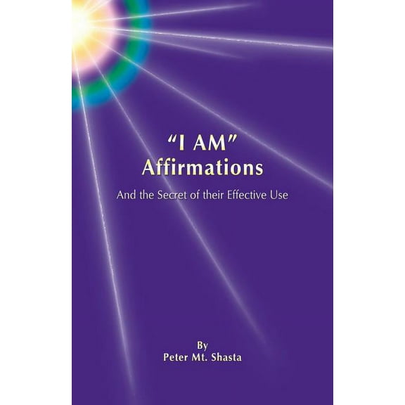 I Am Affirmations and the Secret of Their Effective Use, (Paperback)