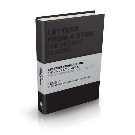 Letters from a Stoic : The Ancient Classic