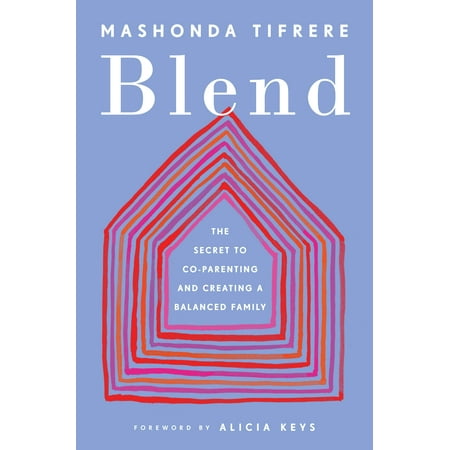 Blend : The Secret to Co-Parenting and Creating a Balanced