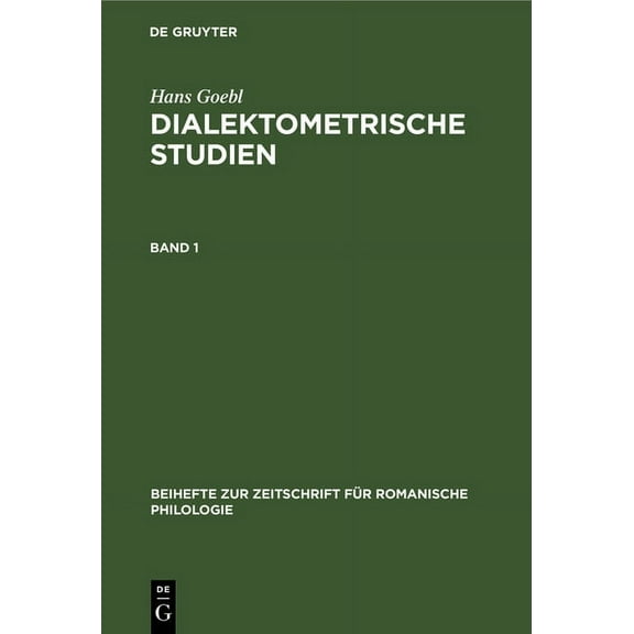 Beihefte Zur Zeitschrift FÃ¼r Romanische Hans Goebl: Dialektometrische Studien. Band 1, Book 191, (Hardcover)