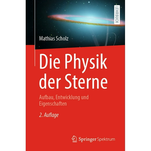 Die Physik Der Sterne: Aufbau, Entwicklung Und Eigenschaften, (Paperback)