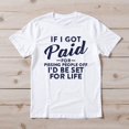 thumbnail image 2 of If I Got Paid for Pissing People Off I’d Be Set for Life T-Shirt – Tongue-in-Cheek Humor – Unisex Adult Casual Wear, 2 of 6