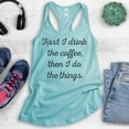 thumbnail image 2 of First I Drink The Coffee Then I Do The Things Tank Top, Ladies Racerback Tank Top, Funny Coffee Tank, Cancun, Large, 2 of 3