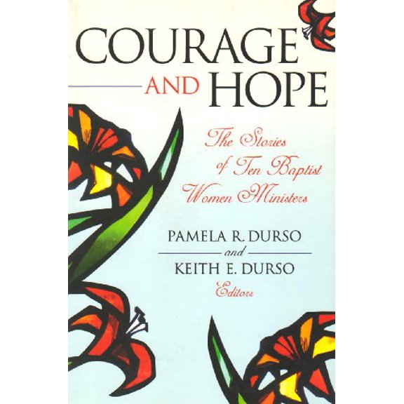 Pre-Owned Courage and Hope: The Stories of Ten Baptist Women Ministers (Paperback) 0865544204 9780865544208