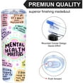 thumbnail image 4 of 20 Oz Mental Gift for Women,Positive and Inspirational Women,Depression Prevention Gift,Birthday Friends Bestie,Mental Health Matters Insulated Skinny Tumbler with Lid(ZSB20-MANYIN-253-113094), 4 of 6