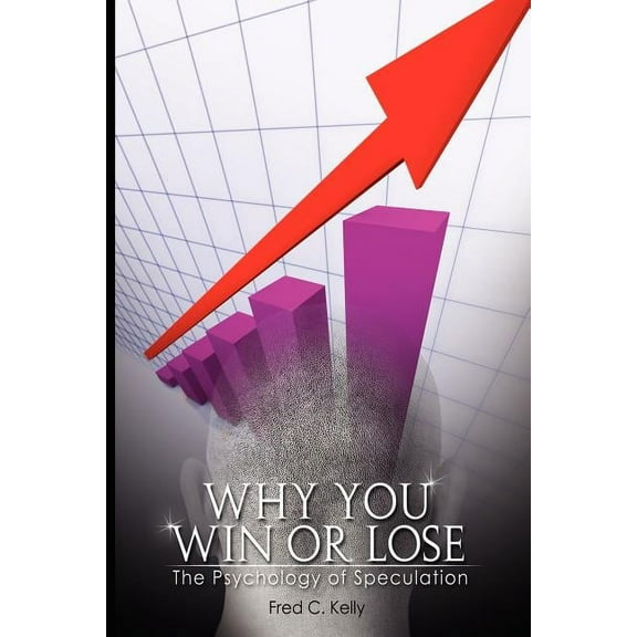 Why You Win or Lose: The Psychology of Speculation, (Paperback)