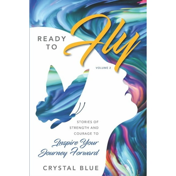 Ready to Fly: Ready to Fly : Stories of Strength and Courage to Inspire Your Journey Forward (Series #2) (Paperback)