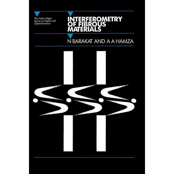 Adam Hilger Series on Optics and Optoele Interferometry of Fibrous Materials, (Hardcover)