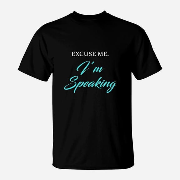 Excuse Me Im Speaking TShirt