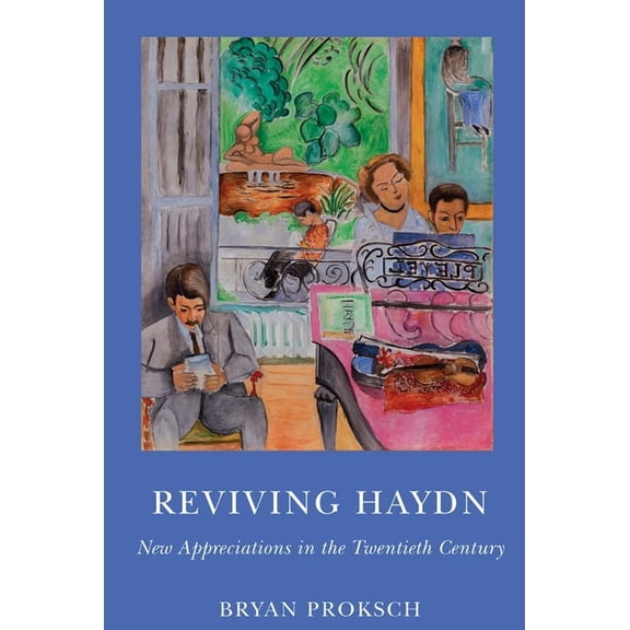 Eastman Studies in Music Reviving Haydn: New Appreciations in the Twentieth Century, Book 124, (Hardcover)