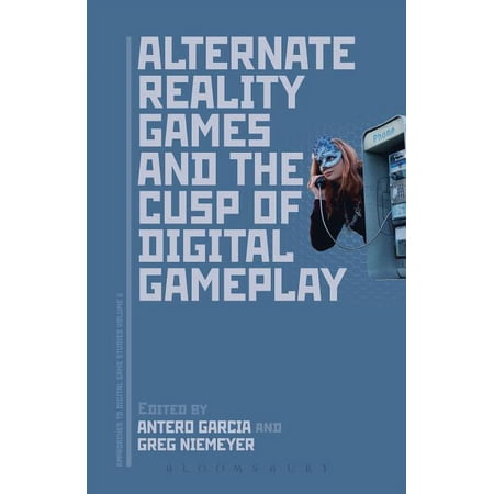 Approaches to Digital Game Studies Alternate Reality Games and the Cusp of Digital Gameplay (Paperback)