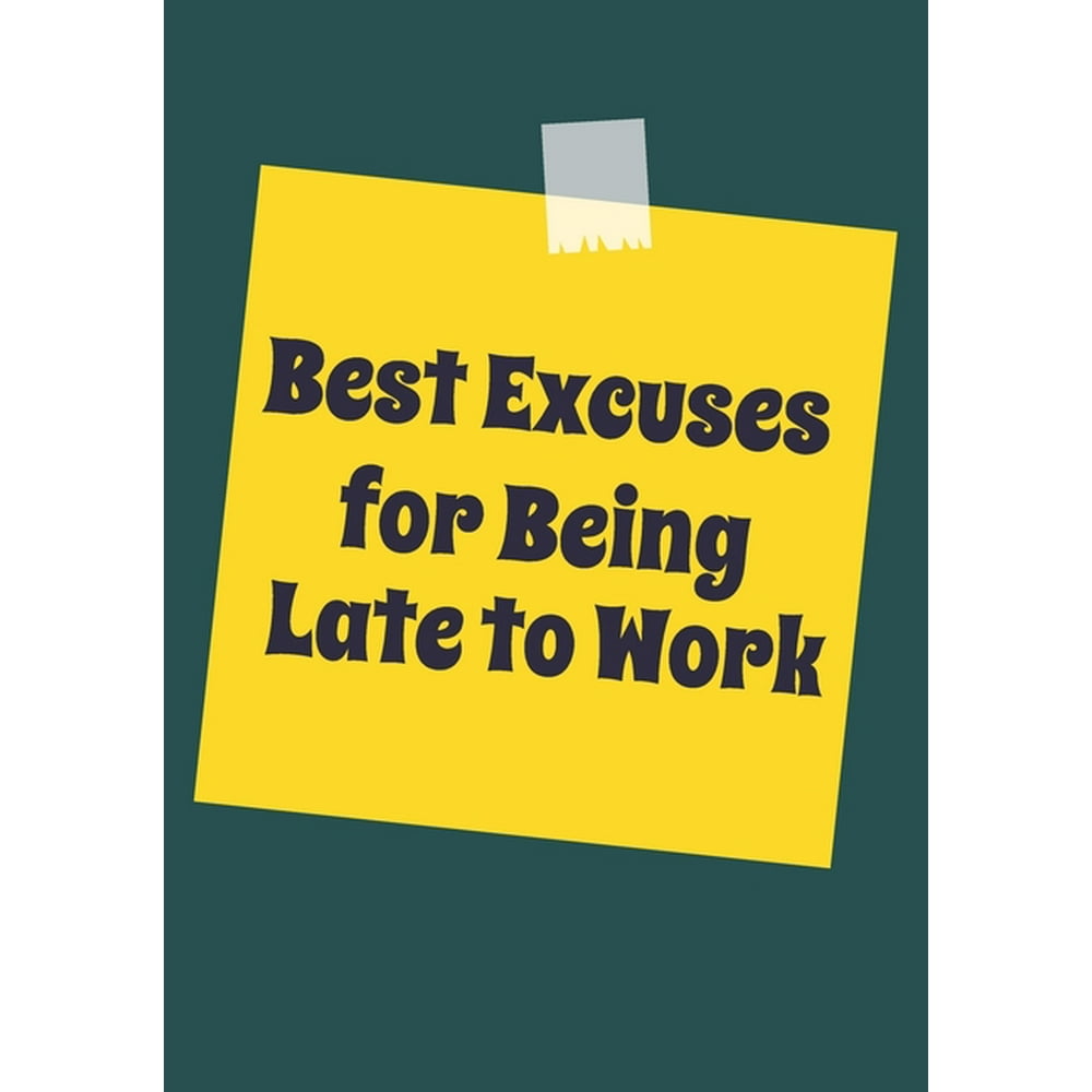 Best Excuses for being Late to Work Snarky Sarcastic Gag Gift for coworker friendship
