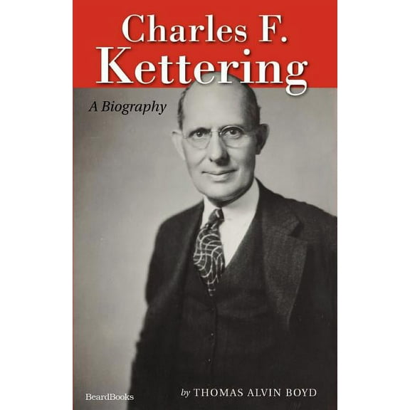 Charles F. Kettering: A Biography (Paperback)