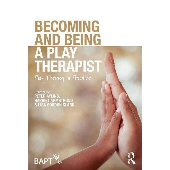 Becoming and Being a Play Therapist: Play Therapy in Practice, (Paperback)