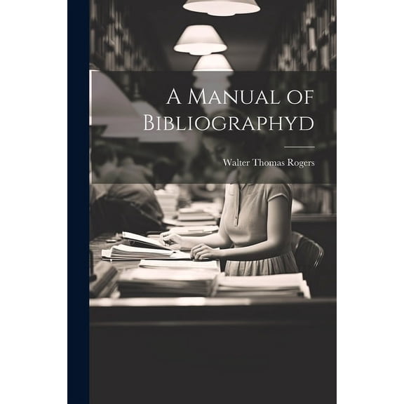 A Manual of Bibliographyd (Paperback)