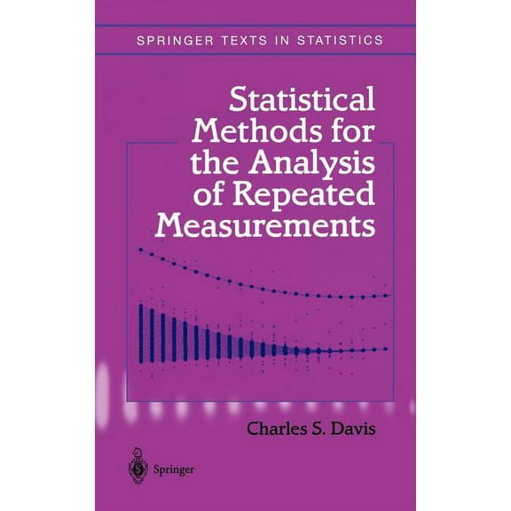Springer Texts in Statistics Statistical Methods for the Analysis of Repeated Measurements, (Hardcover)