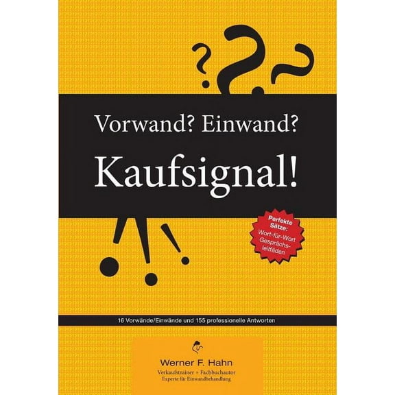 Vorwand? Einwand? Kaufsignal!: 16 Einwände mit 155 professionellen Antworten, (Paperback)