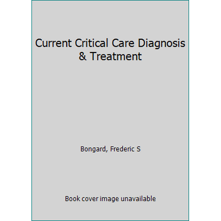 Current Critical Care Diagnosis & Treatment [Paperback - Used]
