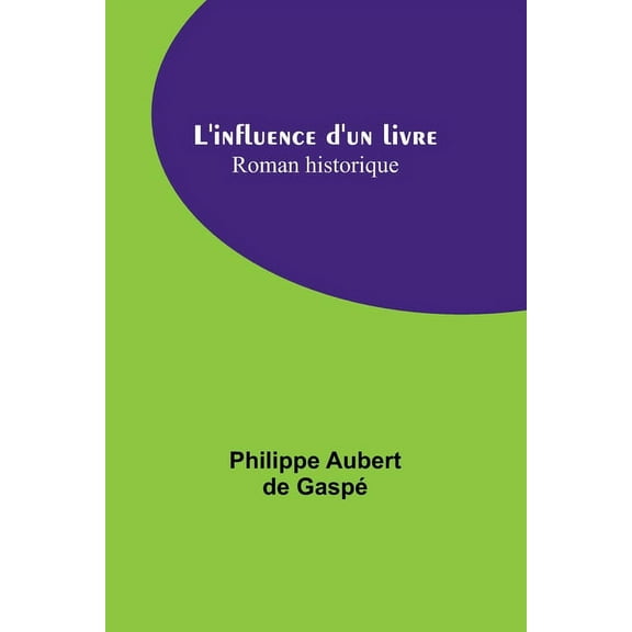 L'influence d'un livre: Roman historique, (Paperback)