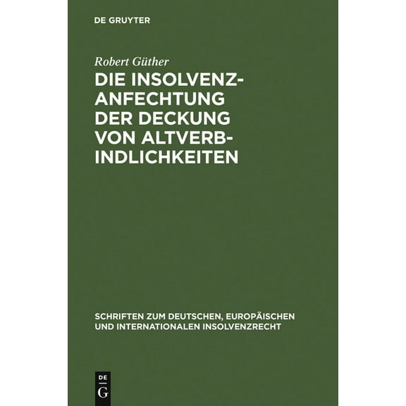 Schriften Zum Deutschen, Europäischen Un Die Insolvenzanfechtung der Deckung von Altverbindlichkeiten, Book 3, (Hardcover)