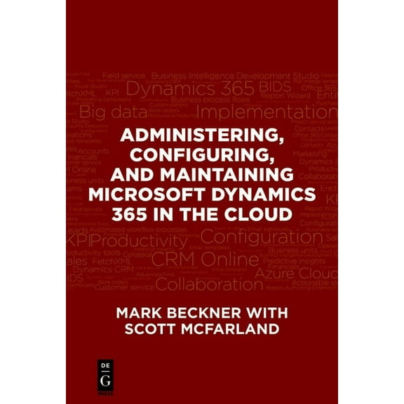 Administering, Configuring, and Maintaining Microsoft Dynamics 365 in the Cloud, (Paperback)