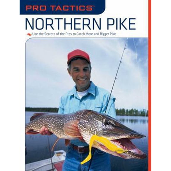 Pre-Owned Pro Tactics(TM): Northern Pike: Use the Secrets of the Pros to Catch More and Bigger Pike (Paperback) 1599212579 9781599212579