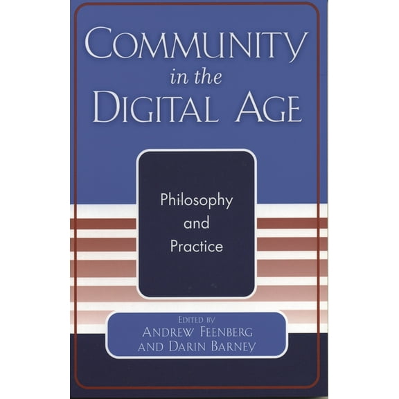 Community in the Digital Age: Philosophy and Practice, (Paperback)