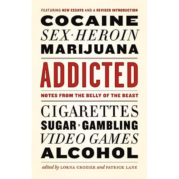 Pre-Owned Addicted: Notes from the Belly of the Beast (Paperback) 177164186X 9781771641869