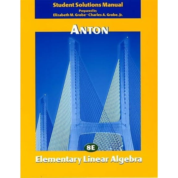 Pre-Owned Elementary Linear Algebra, Student Solutions Manual, 8th Edition, 9780471382492, 0471382493, Paperback, 8 edition