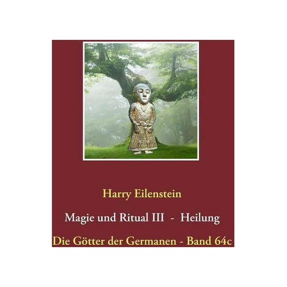 Magie und Ritual III - Heilung: Die Götter der Germanen - Band 64c, (Paperback)