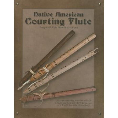 Native American Courting Flute : Easy-To-Follow Flute