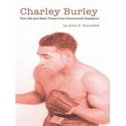 Charley Burley, the Life and Hard Times of an Uncrowned Champion, Used [Paperback]