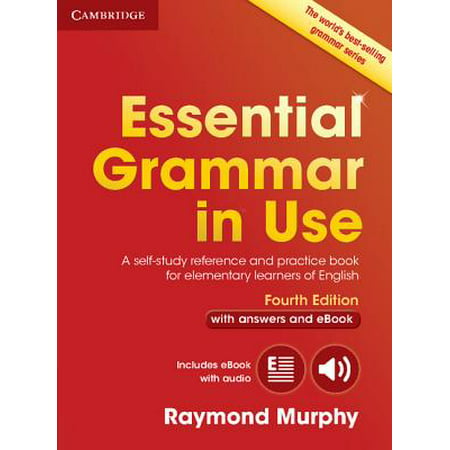 Essential Grammar in Use with Answers and Interactive eBook : A Self-Study Reference and Practice Book for Elementary Learners of