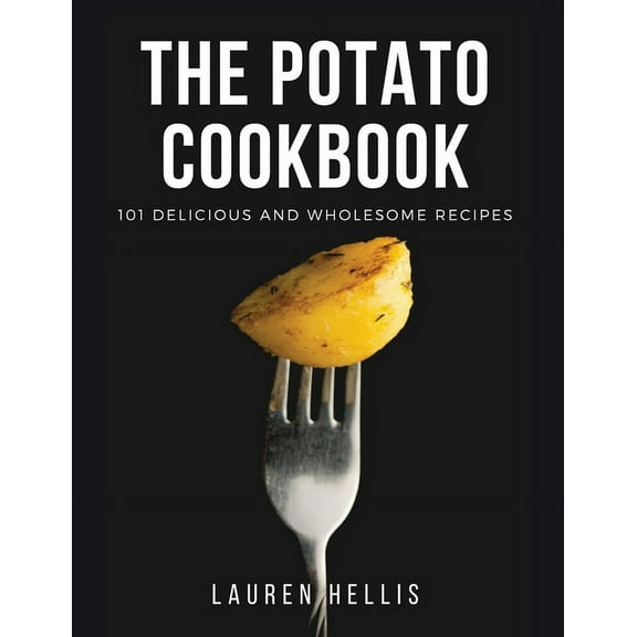 The Potato Cookbook : 101 delicious and wholesome recipes (Paperback)