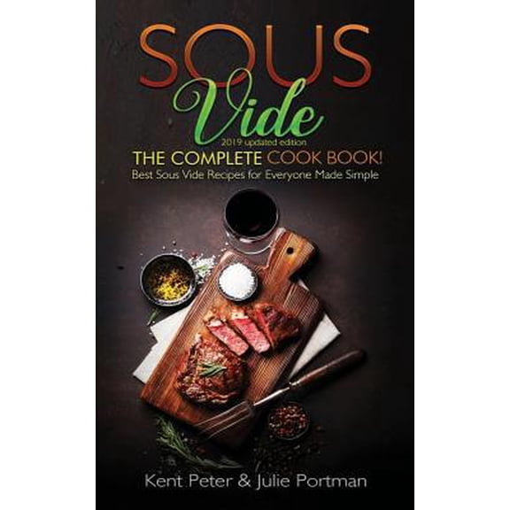 Pre-Owned Sous Vide: The Complete Cookbook! Best Sous Vide Recipes for Everyone Made Simple (2019 updated edition) (Paperback) 1081103086 9781081103088