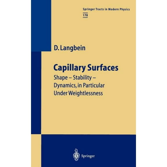 Springer Tracts in Modern Physics Capillary Surfaces: Shape -- Stability -- Dynamics, in Particular Under Weightlessness, Book 178, (Hardcover)