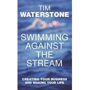 Swimming Against the Stream: Ten Rules for Creating Your Business and Making Your Life, Used [Hardcover]
