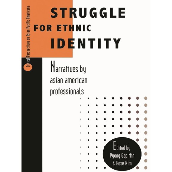 Critical Perspectives on Asian Pacific A Struggle for Ethnic Identity: Narratives by Asian American Professionals, Book 4, (Paperback)