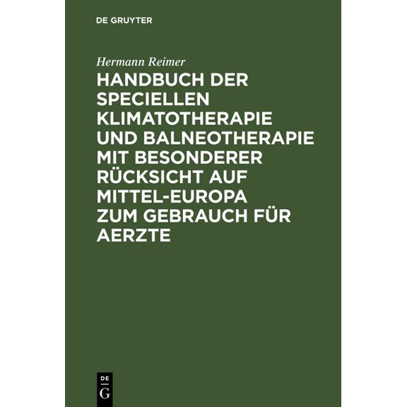 Handbuch Der Speciellen Klimatotherapie Und Balneotherapie Mit Besonderer Rücksicht Auf Mittel-Europa Zum Gebrauch Für A, (Hardcover)