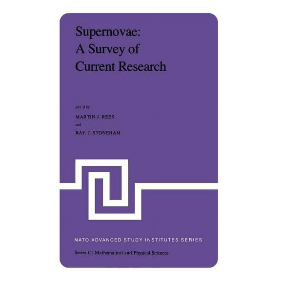 NATO Science Series C: Supernovae: A Survey of Current Research: Proceedings of the NATO Advanced Study Institute Held at Cambridge, U.K., June, Book 90, (Paperback)